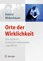 ISBN 9783642025112: Orte der Wirklichkeit – Über Gefahren in medialen Lebenswelten Jugendlicher. Killerspiele, Happy Slapping, Cyberbullying, Cyberstalking, Computerspielsucht ... Medienkompetenz steigern