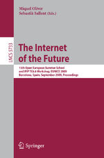 ISBN 9783642036996: The Internet of the Future - 15th Open European Summer School and IFIP TC6.6 Workshop, EUNICE 2009, Barcelona, Spain, September 7-9, 2009, Proceedings