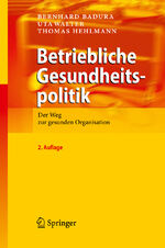 Betriebliche Gesundheitspolitik - Der Weg zur gesunden Organisation