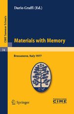 ISBN 9783642110955: Materials with Memory - Lectures given at a Summer School of the Centro Internazionale Matematico Estivo (C.I.M.E.) held in Bressanone (Bolzano), Italy, June 2-11, 1977