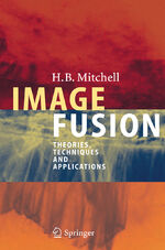 ISBN 9783642112157: Image Fusion - Theories, Techniques and Applications