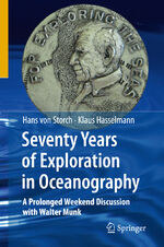 ISBN 9783642120862: Seventy Years of Exploration in Oceanography: A Prolonged Weekend Discussion with Walter Munk