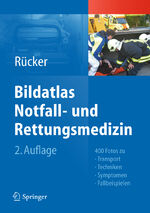 Bildatlas Notfall- und Rettungsmedizin - 400 Fotos zu Transport -Techniken - Symptomen - Fallbeispielen