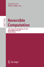 ISBN 9783642295164: Reversible Computation - Third International Workshop, Gent, Belgium, July 4-5, 2011, Revised Papers