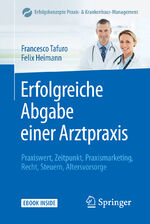 ISBN 9783642295386: Erfolgreiche Abgabe einer Arztpraxis – Praxiswert, Zeitpunkt, Praxismarketing, Recht, Steuern, Altersvorsorge