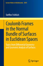 ISBN 9783642298455: Coulomb Frames in the Normal Bundle of Surfaces in Euclidean Spaces - Topics from Differential Geometry and Geometric Analysis of Surfaces