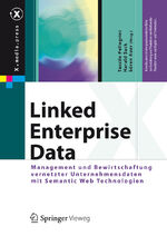 ISBN 9783642302732: Linked Enterprise Data - Management und Bewirtschaftung vernetzter Unternehmensdaten mit Semantic Web Technologien