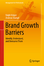 ISBN 9783642371073: Brand Growth Barriers - Identify, Understand, and Overcome Them