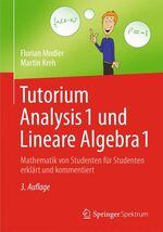 ISBN 9783642373657: Tutorium Analysis 1 und Lineare Algebra 1 - Mathematik von Studenten für Studenten erklärt und kommentiert