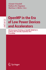 ISBN 9783642406973: OpenMP in the Era of Low Power Devices and Accelerators - 9th International Workshop on OpenMP, IWOMP 2013, Canberra, Australia, September 16-18, 2013, Proceedings