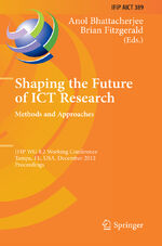 ISBN 9783642434150: Shaping the Future of ICT Research: Methods and Approaches – IFIP WG 8.2 Working Conference, Tampa, FL, USA, December 13-14, 2012, Proceedings