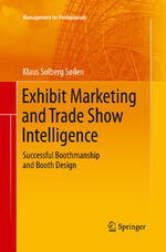 ISBN 9783642434655: Exhibit Marketing and Trade Show Intelligence – Successful Boothmanship and Booth Design