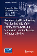 ISBN 9783642436765: Neuroelectrical Brain Imaging Tools for the Study of the Efficacy of TV Advertising Stimuli and their Application to Neuromarketing