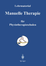 ISBN 9783642477690: Manuelle Therapie – Lehrmaterialien für den Unterricht an Physiotherapie - Schulen