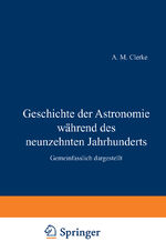 ISBN 9783642503573: Geschichte der Astronomie während des neunzehnten Jahrhunderts – Gemeinfasslich dargestellt