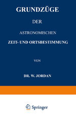 ISBN 9783642503702: Grundzüge der Astronomischen Zeit- und Ortsbestimmung