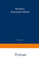 ISBN 9783642505195: Weimar’s klassische Stätten – Ein Beitrag zum Studium Goethe’s und unserer klassischen Literatur-Epoche