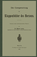 ISBN 9783642505836: Die Compensirung der Klappenfehler des Herzens – Versuch einer mathematischen Theorie