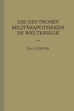 ISBN 9783642505850: Die Deutschen Militärapotheker im Weltkriege – Ihre Tätigkeit und Erfahrungen