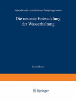 ISBN 9783642512940: Die neueste Entwicklung der Wasserhaltung. Versuche mit verschiedenen Pumpensystemen