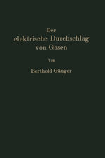 ISBN 9783642516092: Der elektrische Durchschlag von Gasen