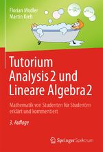 ISBN 9783642547126: Tutorium Analysis 2 und Lineare Algebra 2 - Mathematik von Studenten für Studenten erklärt und kommentiert