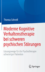 ISBN 9783642550751: Moderne Kognitive Verhaltenstherapie bei schweren psychischen Störungen - Lösungswege für die Psychotherapie schwieriger Patienten