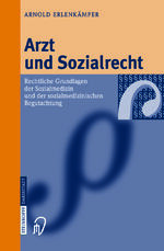 ISBN 9783642623943: Arzt und Sozialrecht - Rechtliche Grundlagen der Sozialmedizin und der sozialmedizinischen Begutachtung