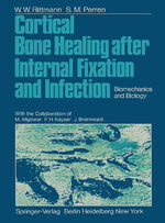 ISBN 9783642659799: Cortical Bone Healing after Internal Fixation and Infection – Biomechanics and Biology