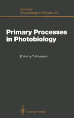 ISBN 9783642728372: Primary Processes in Photobiology – Proceedings of the 12th Taniguchi Symposium, Fujiyoshida, Yamanashi Prefecture, Japan, December 7–12, 1986