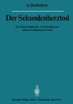 ISBN 9783642818219: Der Sekundenherztod - Ein morphologisches, funktionelles und sektions-statistisches Profil