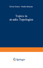 ISBN 9783642885037: Topics in m-adic Topologies