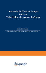 ISBN 9783642889431: Anatomische Untersuchungen Über die Tuberkulose der oberen Luftwege