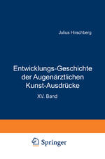 ISBN 9783642898518: Entwicklungs-Geschichte der Augenärztlichen Kunst-Ausdrücke - Sonderabdruck aus dem Anhang zur Geschichte der Augenheilkunde, Handbuch der Gesamten Augenheilkunde, XV. Band