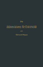 ISBN 9783642898815: Die Akkumulatoren für Elektricität