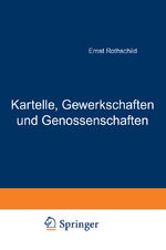 ISBN 9783642903205: Kartelle, Gewerkschaften und Genossenschaften - nach ihrem inneren Zusammenhang im Wirtschaftsleben. Versuch einer theoretischen Grundlegung der Koalitionsbewegung