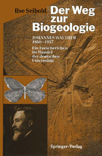 ISBN 9783642935190: Der Weg zur Biogeologie – Johannes Walther (1860–1937) Ein Forscherleben im Wandel der deutschen Universität