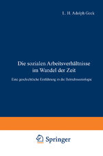 ISBN 9783642938474: Die sozialen Arbeitsverhältnisse im Wandel der Zeit – Eine geschichtliche Einführung in die Betriebssoziologie