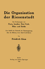 ISBN 9783642939709: Die Organisation der Riesenstadt – Die Verfassungen von Paris, London, New York, Wien und Berlin