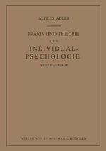 Praxis und Theorie der Individual-Psychologie – Vorträge zur Einführung in die Psychotherapie für Ärzte, Psychologen und Lehrer