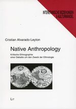 Native Anthropology - Kritische Ethnographie einer Debatte um den Zweck der Ethnologie