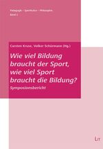 ISBN 9783643106032: Wie viel Bildung braucht der Sport, wie viel Sport braucht die Bildung? - Symposionsbericht