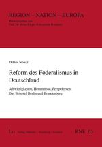 Reform des Föderalismus in Deutschland – Schwierigkeiten, Hemmnisse, Perspektiven: Das Beispiel Berlin und Brandenburg