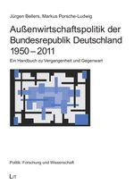 Außenwirtschaftspolitik der Bundesrepublik Deutschland 1950 - 2011 – Ein Handbuch zu Vergangenheit und Gegenwart