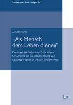 ISBN 9783643115508: "Als Mensch dem Leben dienen" – Der mögliche Einfluss der Ethik Albert Schweitzers auf die Verantwortung von Leitungspersonen in sozialen Einrichtungen