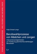 ISBN 9783643115553: Berufswahlprozesse von Mädchen und Jungen: Interventionsmöglichkeiten zur Förderung geschlechtsunabhängiger Berufswahl Interventionsmöglichkeiten zur Förderung geschlechtsunabhängiger Berufswahl