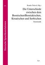 ISBN 9783643501394: Die Unterschiede zwischen dem Bosnischen/Bosniakischen, Kroatischen und Serbischen. Grammatik