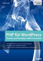 ISBN 9783645600118: PHP für WordPress: Den PHP-Code von WordPress verstehen und anpassen: Themes und Templates selbst entwickeln Clemens Gull