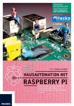 ISBN 9783645603133: Hausautomation mit Raspberry Pi - Alarmanlage, Heizung, Smart Home, W-LAN & Co: 25 Projekte, die Ihr Leben leichter machen.