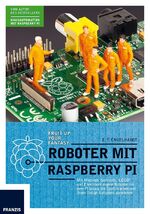 ISBN 9783645603430: Roboter mit Raspberry Pi - Mehr Zeit für Ihre Freunde und Familie: Mit Motoren, Sensoren und Elektronik eigene Roboter mit dem Pi bauen, die Ihnen lästige Aufgaben abnehmen